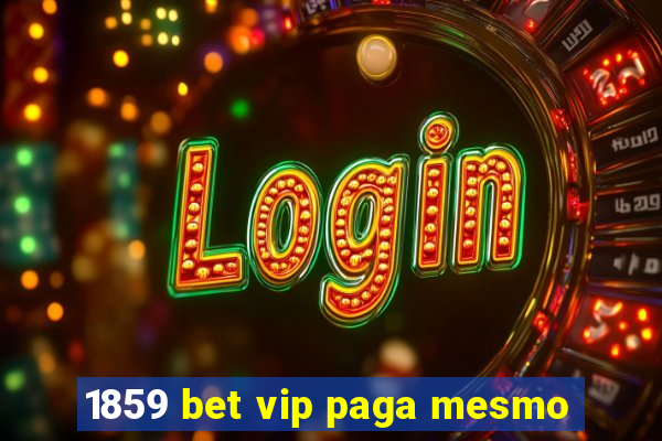 1859 bet vip paga mesmo